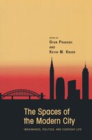 The Spaces of the Modern City: Imaginaries, Politics, and Everyday Life - Kevin M. Kruse, Gyan Prakash