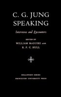 C.G. Jung Speaking: Interviews and Encounters - R. F.C. Hull, C. G. Jung