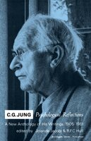 C.G. Jung: Psychological Reflections. A New Anthology of His Writings, 1905-1961 - C. G. Jung