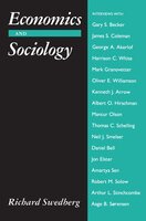 Economics and Sociology: Redefining Their Boundaries: Conversations with Economists and Sociologists - Richard Swedberg