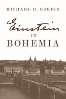 Einstein in Bohemia - Michael D. Gordin