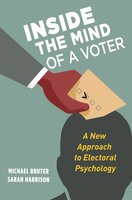 Inside the Mind of a Voter: A New Approach to Electoral Psychology - Sarah Harrison, Michael Bruter