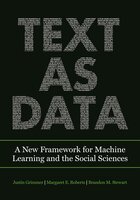 Text as Data: A New Framework for Machine Learning and the Social Sciences - Margaret E. Roberts, Justin Grimmer, Brandon M. Stewart