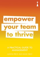 A Practical Guide to Management: Empower Your Team to Thrive - David Price, Alison Price