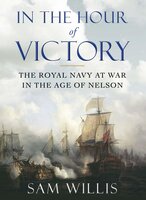 In the Hour of Victory: SHORTLISTED FOR THE MARITIME MEDIA AWARDS - Sam Willis