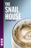 Snail House (NHB Modern Plays): The - Richard Eyre