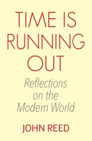 Time is Running Out: Reflections on an Alternative Way of Being - John Reed