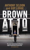 Brown at 10 - Anthony Seldon