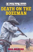 Death on the Bozeman - Paul Bedford