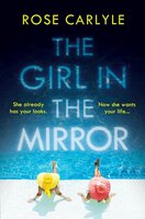 The Girl in the Mirror: 'Ferociously entertaining … utterly intoxicating' A J Finn - Rose Carlyle