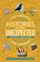 Histories of the Unexpected: The Vikings - Sam Willis, James Daybell