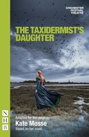 The Taxidermist's Daughter (NHB Modern Plays): (stage version) - Kate Mosse