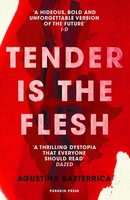 Tender is the Flesh: The dystopian cannibal horror everyone is talking about! Tiktok made me buy it! - Agustina Bazterrica