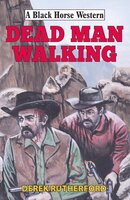 Dead Man Walking - Derek Rutherford