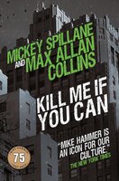 Kill Me If You Can - Mickey Spillane, Max Allan Collins