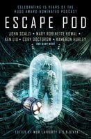 Escape Pod: The Science Fiction Anthology - Cory Doctorow, S.B. Divya, Ken Liu, Mur Lafferty