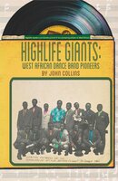 Highlife Giants: West African Dance Band Pioneers - John Collins