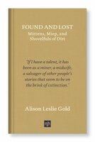 Found and Lost: Mittens, Miep, and Shovelfuls of Dirt - Alison Leslie Gold