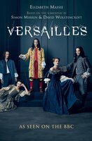 Versailles: The shockingly sexy novel of the hit TV show - Elizabeth Massie