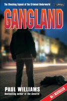 Gangland: The Shocking Exposé of the Criminal Underworld - Paul Williams