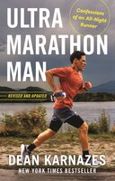 Ultramarathon Man: Confessions of an All-Night Runner - Dean Karnazes