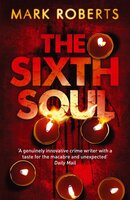 The Sixth Soul: Brilliant page turner - a dark serial killer thriller with a twist - Mark Roberts