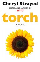 Torch: Novel from the author of the huge bestseller Wild. - Cheryl Strayed