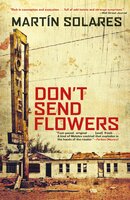 Don't Send Flowers - Martin Solares