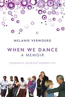 When We Dance: A Memoir - Archbishop Desmond Tutu, Melanie Verwoerd
