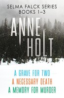 Selma Falck Series Books 1-3: 'Anne Holt is the godmother of modern Norwegian crime fiction' Jo Nesbø - Anne Holt