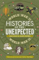 Histories of the Unexpected: World War II - Sam Willis, James Daybell