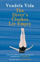 The Diver's Clothes Lie Empty - Vendela Vida
