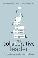 The Collaborative Leader: The ultimate leadership challenge - Ian McDermott, L Michael Hall