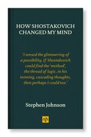 How Shostakovich Changed My Mind - Stephen Johnson