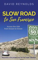 Slow Road to San Francisco: Across the USA from Ocean to Ocean - David Reynolds