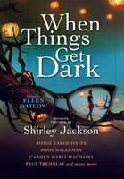When Things Get Dark - Carmen Maria Machado, Josh Malerman, Paul Tremblay, Joyce Carol Oates