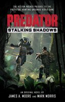 Predator: Stalking Shadows: A Predator: Hunting Grounds prequel novel - Mark Morris, James A. Moore