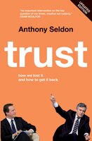 Trust: How We Lost it and How to Get it Back - Anthony Seldon