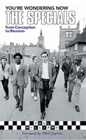 You're Wondering Now: The Specials - From Conception To Reunion - Paul Williams