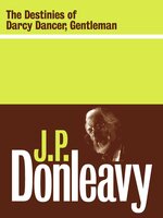 The Destinies of Darcy Dancer, Gentleman - J.P. Donleavy