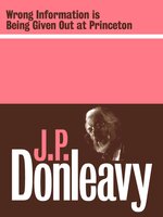 Wrong Information is Being Given Out at Princeton - J.P. Donleavy