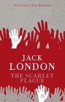 The Scarlet Plague - Jack London, Tony Robinson