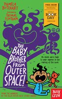 The Baby Brother From Outer Space!: World Book Day 2018 - Pamela Butchart