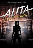 Alita: Battle Angel: The Official Movie Novelization - Pat Cadigan