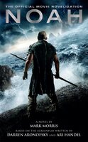 Noah: The Official Movie Novelization - Mark Morris