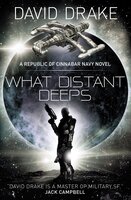 What Distant Deeps: (The Republic of Cinnabar Navy series #8) - David Drake