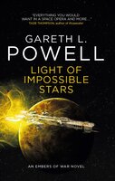 Light of Impossible Stars: An Embers of War novel: An Embers of War novel - Gareth L. Powell