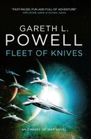 Fleet of Knives: An Embers of War novel - Gareth L. Powell