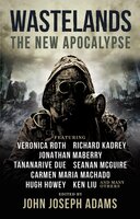 Wastelands: The New Apocalypse - Carmen Maria Machado, Hugh Howey, Veronica Roth