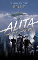 Alita: Battle Angel: Iron City - Pat Cadigan